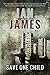Save One Child by Ian James