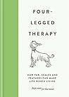 Four-Legged Therapy: How fur, scales and feathers can make life worth living (Dept. store for the mind) Four-Legged Therapy: How fur, scales and feathers can make life worth living (Dept. store for the mind)