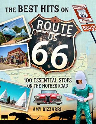 The Best Hits on Route 66: 100 Essential Stops on the Mother Road (Kindle Edition)