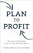 Plan to Profit: The Essenti...