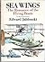 Seawings: The Romance of the Flying Boats