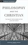 Philosophy and the Christian: The Quest for Wisdom in the Light of Christ