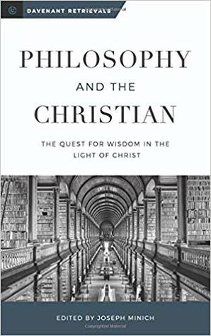 Philosophy and the Christian: The Quest for Wisdom in the Light of Christ
