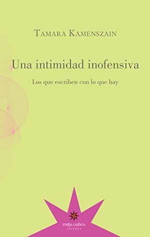 Una intimidad inofensiva. Los que escriben con lo que hay (Kindle Edition)
