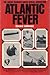 Atlantic Fever