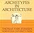 Archetypes in Architecture (A Norwegian University Press Publication)