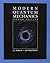 Modern Quantum Mechanics by J.J. Sakurai