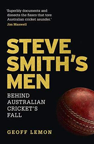 Steve Smith's Men: Behind Australian Cricket's Fall (Kindle Edition)