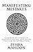 Manifesting Mistakes: Common mistakes in understanding and using the Law of Attraction