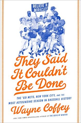 They Said It Couldn't Be Done: The '69 Mets, New York City, and the Most Astounding Season in Baseball History (Kindle Edition)