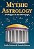 Mythic Astrology: Archetypes in the Horoscope