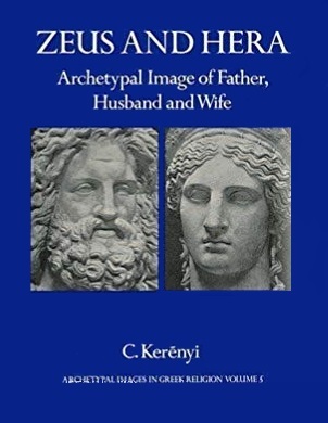 Archetypal Images in Greek Religion: 5. Zeus and Hera: Archetypal Image of Father, Husband, and Wife (Hardcover)