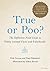True or Poo?: The Definitive Field Guide to Filthy Animal Facts and Falsehoods (Does It Fart Series Book 2)