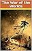 The War of the Worlds: (Annotated)