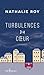Turbulences du coeur by Nathalie Roy