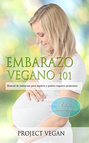 Embarazo Vegano 101: Manual de embarazo para madres y padres veganos primerizos (Kindle Edition)