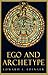 Ego and Archetype: Individuation and the Religious Function of the Psyche (C. G. Jung Foundation Books Series Book 4)