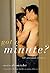 Got a Minute?: 60 Second Erotica