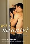 Got a Minute?: 60 Second Erotica Got a Minute?: 60 Second Erotica