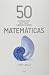 50 cosas que hay que saber sobre matematicas (Spanish Edition)