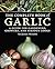The Complete Book of Garlic...