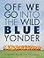 Off We Go Into the Wild Blu...