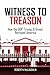 Witness To Treason. How the...