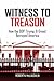 Witness To Treason. How the GOP, Trump, and Greed Betrayed Am... by Robert N. McLaughlin