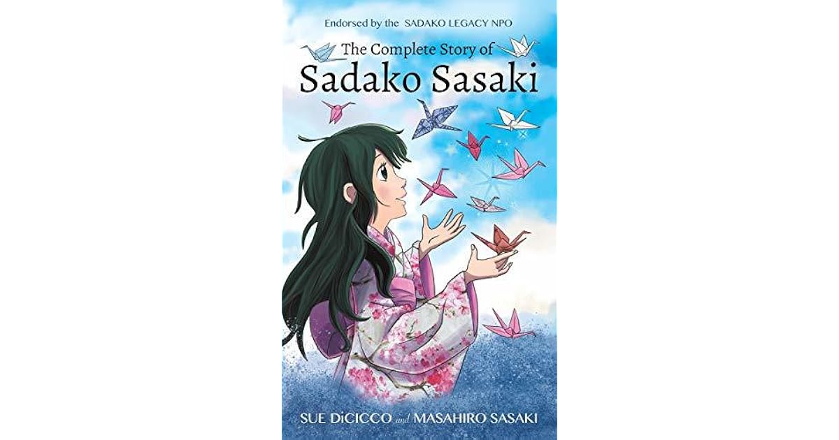 The Complete Story of Sadako Sasaki by Sue DiCicco