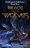 Book cover for Brace For the Wolves (Challenger's Call, #2)