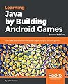 Learning Java by Building Android Games: Learn Java and Android from Scratch By Building Six Exciting Games Learning Java by Building Android Games: Learn Java and Android from Scratch By Building Six Exciting Games