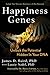 Happiness Genes: Unlock the Positive Potential Hidden in Your DNA