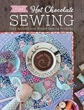 Hot Chocolate Sewing: Cozy Autumn and Winter Sewing Projects