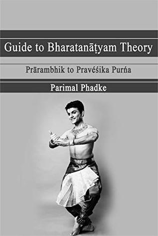 Guide to Bharatanatyam Theory : Prarambhik to Praveshika Purna (Kindle Edition)