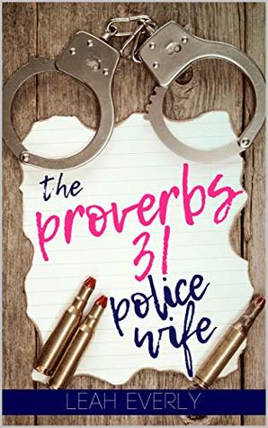 The Proverbs 31 Police Wife (Kindle Edition)