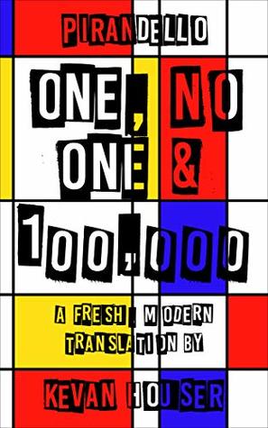 One, No One & 100,000: a fresh, modern translation by Kevan Houser