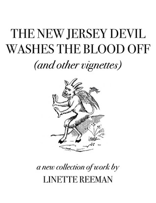 The New Jersey Devil Washes The Blood Off (And Other Vignettes)
