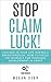 Stop Claim Luck! Succeed in...