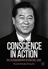 Conscience in Action: The Autobiography of Kim Dae-jung Conscience in Action: The Autobiography of Kim Dae-jung