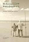 Slow Philosophy: Pasado. Presente. Futuro