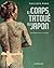 Le corps tatoué au Japon. E...