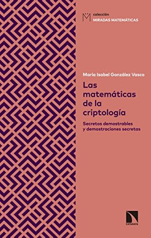 Las matemáticas de la criptología: Secretos demostrables y demostraciones secretas (Miradas Matemáticas nº 3) (Spanish Edition)