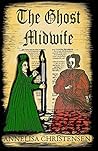 The Ghost Midwife by Annelisa Christensen