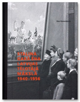 Staļina garā ēna Latvijas tēlotājā mākslā. 1940–1956 (Hardcover)