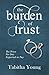 The Burden of Trust by Tabitha Young