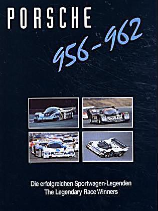 Porsche 956-962: Die erfolgreichen Sportwagen-Legenden/The Legendary Race Winners