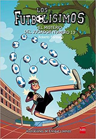 El misterio del jugador número 13 (Los Futbolísimos, #13)