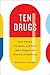 Ten Drugs: How Plants, Powders, and Pills Have Shaped the History of Medicine