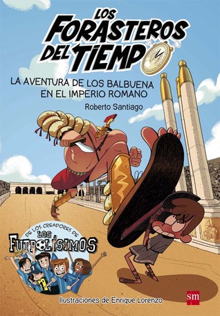 La aventura de los Balbuena en el imperio romano (Los Forasteros del tiempo, #3)