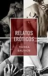 Relatos eróticos by Tierra Salvaje